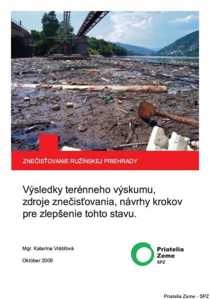 ZNEČISŤOVANIE RUŽÍNSKEJ PRIEHRADY: Výsledky terénneho výskumu,  zdroje znečisťovania, návrhy krokov  pre zlepšenie tohto stavu.